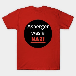 Asperger was a nazi T-Shirt